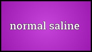 Normal saline Meaning [upl. by Iatnahs417]