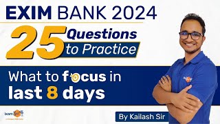 EXIM Bank 2024  25 Questions to Practice  What to focus in last 8 Days  By Kailash Sir [upl. by Meeks]