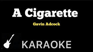 Gavin Adcock  A Cigarette  Karaoke Guitar Instrumental [upl. by Yentirb]