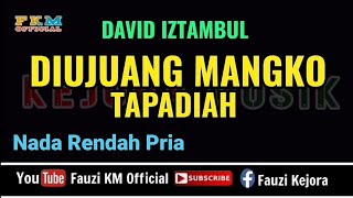 David Iztambul  DIUJUANG MANGKO TAPADIAH  Karaoke  Nada Rendah Pria [upl. by Elnar]