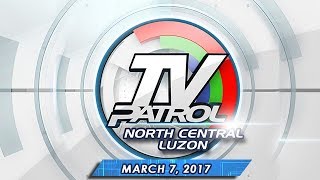 TV Patrol North Central Luzon  Mar 7 2017 [upl. by Gnel984]