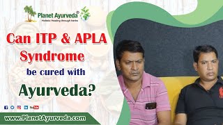 Can ITP amp APLA Syndrome be cured with Ayurveda [upl. by Annav]