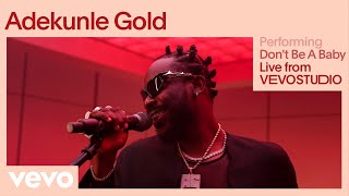 Adekunle Gold  Dont Be A Baby Live Performance  Vevo [upl. by Ytsirhk836]