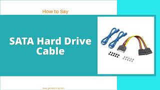 How to Say SATA Hard Drive Cable in British accent [upl. by Ramedlaw]