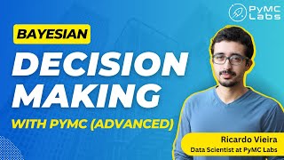 Bayesian Decision Making with PyMC advanced [upl. by Sherill]