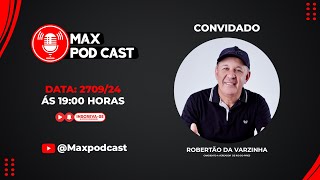 MAX PODCAST EP 06 ROBERTÃO DA VARZINHA [upl. by Maisel]