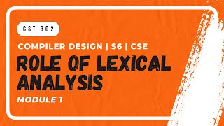 Role of Lexical Analysis  CST302  CD MODULE 1  KTU  Anna Thomas  SJCET [upl. by Namas]