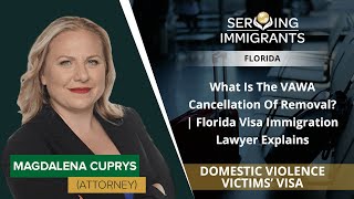 What Is The VAWA Cancellation Of Removal  Florida Visa Immigration Lawyer Explains [upl. by Jordanson]