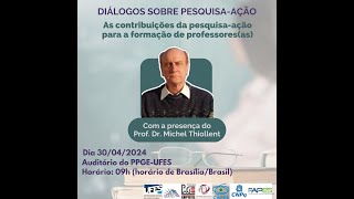 Diálogos sobre Pesquisaaçãoquot com a participação do Prof Dr Michel Thiollent [upl. by Nosinned]