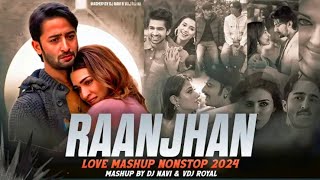 Ja Heer Ne Tenu Chhod Diya  Raanjhan Love Mashup 2024  Nonstop  Jukebox 2024  VDj Royal [upl. by Zetnod]