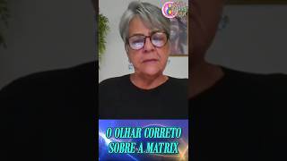 O OLHAR CORRETO SOBRE A MATRIX  Márcia Vasques [upl. by Animas]