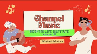 Brighter Life Institute music Soundtracks Volume 18 [upl. by Aliet28]