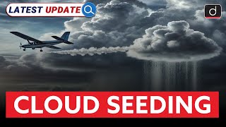 Cloud Seeding  Artificial Rain  Latest Update  Drishti IAS English [upl. by Ihteerp513]