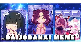 🌌DAIJOBANAI MEME  gacha animation meme [upl. by Barling818]