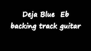 Deja Blue Eb backing track guitar [upl. by Cadell]