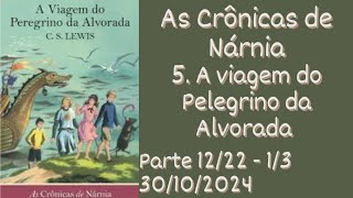 As Crônicas de Nárnia  Parte 12 de 22 A viagem do Peregrino da Alvorada  Parte 1 de 3 [upl. by Yleme]