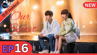 Our Secret Episode 16 Hindi Dubbed  Hidden love in hindi  Chinese drama in hindi  kdrama in hindi [upl. by Evelin]