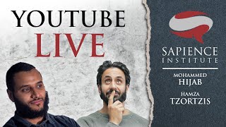 Sapience Institute Live With Mohammed Hijab amp Hamza Andreas Tzortzis [upl. by Hallsy]