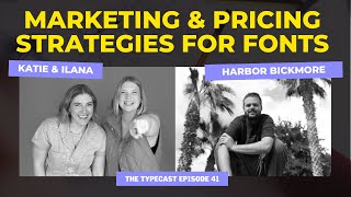 Rethinking Marketing amp Pricing Strategies for Fonts with Harbor Bickmore  The Typecast Episode 41 [upl. by Ellainad]