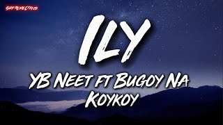 Ily  YB Neet ft Bugoy Na Koykoy Lyric Video [upl. by Ardnaeel]