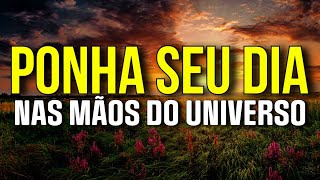 AFIRMAÇÕES POSITIVAS DA MANHÃ PARA SE ENTREGAR AO PODER DO UNIVERSO [upl. by Janel298]