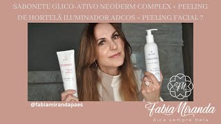 SABONETE GLICOATIVO NEODERM COMPLEX  PEELING DE HORTELÃ ILUMINADOR ADCOS  Peeling faciaL [upl. by Belldame]