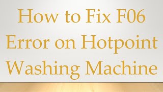 How to Fix F06 Error on Hotpoint Washing Machine [upl. by Niawat]