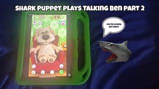 SB2024 Movie Shark Puppet plays Talking Ben Part 2 [upl. by Hayidan394]