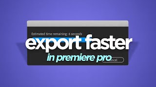 This is How to Get FASTER EXPORTS in Premiere Pro [upl. by Violet]