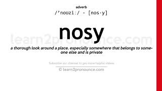 Pronunciation of Nosy  Definition of Nosy [upl. by Arlin315]