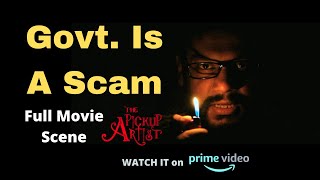 Govt Is A Scam Scene I The Pickup Artist I Rohit Arora I Full Hindi Movie On Amazon Prime [upl. by Aremat791]