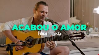 ACABOU O AMOR Eduardo Costa [upl. by Dnomed917]