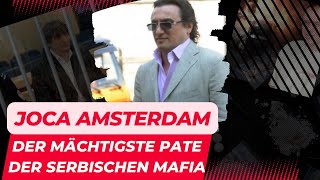 Der mächtigste Pate der Serbischen Mafia  Joca Amsterdam  Crime insight [upl. by Matland]