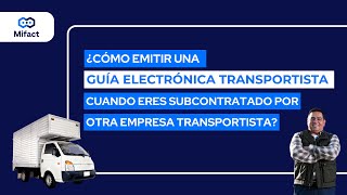 ¿Cómo emitir una Guía Transportista cuando eres subcontratado por otra empresa transportista [upl. by Anayra]