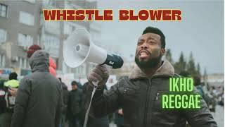 IKHO  WHISTLE BLOWER Visuals ikho ikhoreggae [upl. by Bodwell792]