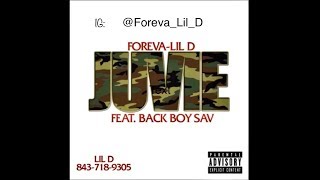 ForevaLil D  JUVIE ft BackBoy Sav [upl. by Cire534]