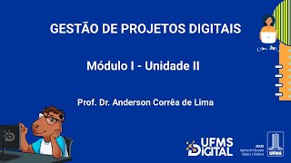 UFMS Digital Gestão de Projetos Digitais  Módulo 1  Unidade 2 [upl. by Wyatan125]