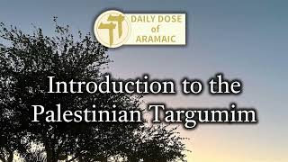 Palestinian Targumim Intro [upl. by Slaby365]