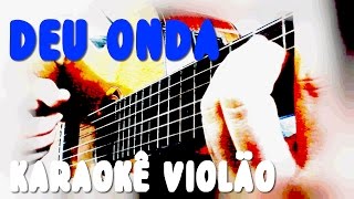 Deu onda  Karaokê Violão [upl. by Pitts]