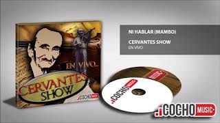 CERVANTES SHOW  NI HABLAR MAMBO EN VIVO 2017 EXCLUSIVO COCHO Music [upl. by Ahsieken]