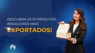 TOP 10 Produtos Brasileiros Mais Exportados  O Que o Brasil Envia Para o Mundo [upl. by Oludoet246]