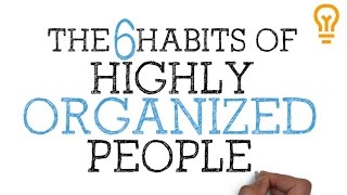 How to be Organized for School College or Life The 6 Habits of Highly Organized People [upl. by Aerdma]