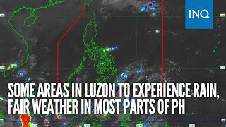 Some areas in Luzon to experience rain fair weather in most parts of PH [upl. by Nyrak]