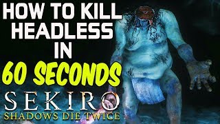 SEKIRO BOSS GUIDES  How To Easily Kill Headless In 60 Seconds [upl. by Emerald]