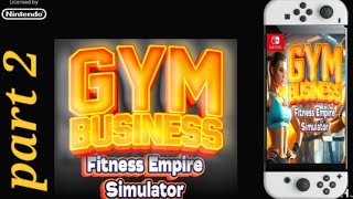 Gym Business Fitness Empire Simulator Switch part 2 [upl. by Darcee564]