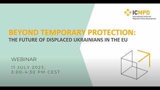 ICMPD webinar  Beyond temporary protection The future of displaced Ukrainians in the EU [upl. by Sirkin]