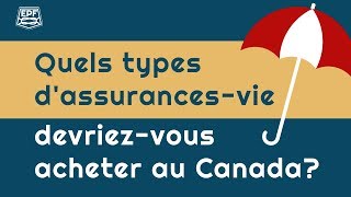 Quels types dassurancesvie devriezvous acheter au Canada [upl. by Ybor]