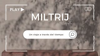 MILTRIJ por el tiempo [upl. by Orravan]