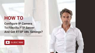 How To Configure IP Camera To Filezilla FTP Server And Get RTSP URL Settings [upl. by Trah]