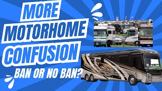 More Motorhome Confusion Ban or No Ban [upl. by Catina]